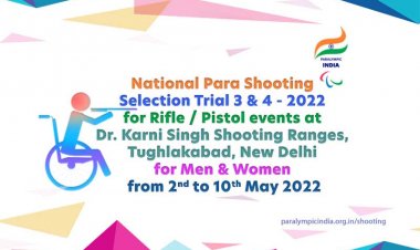 Circular - National Para Shooting Selection Trial 3&4, 2-10 May 2022, Dr. KSSR, Tughlakabad, New Delhi