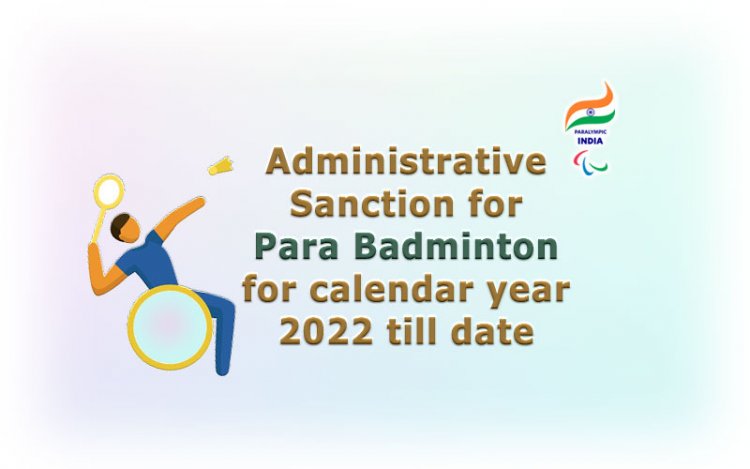 Para Badminton - Administrative Sanction 2022