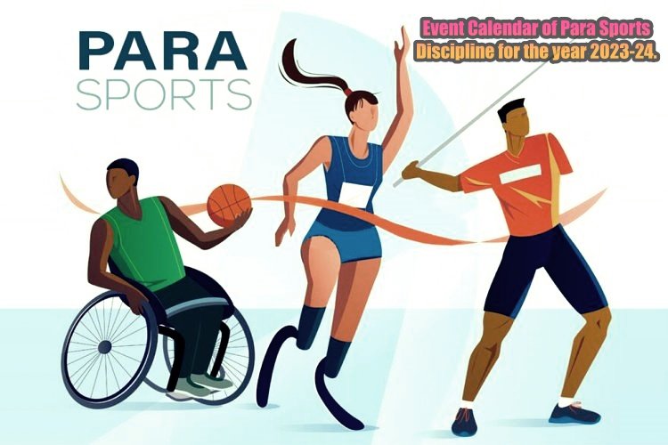 Event Calendar of Para Sports Discipline for the year 2023-24.